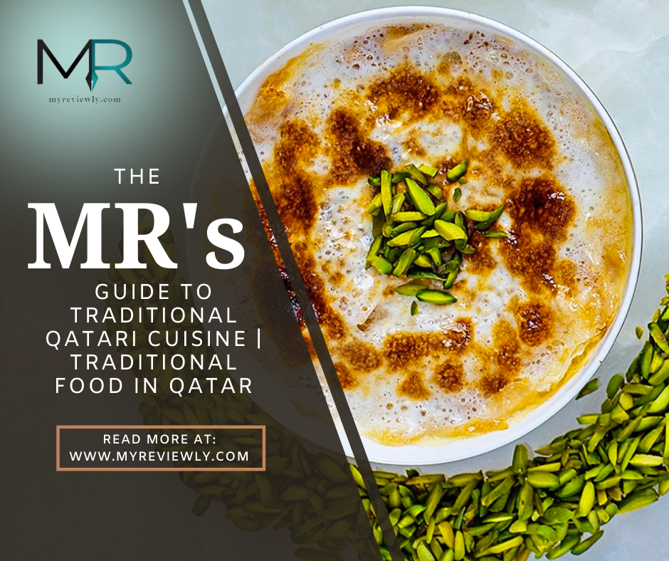 The MR's Guide to Traditional Qatari Cuisine | Traditional Food in Qatar